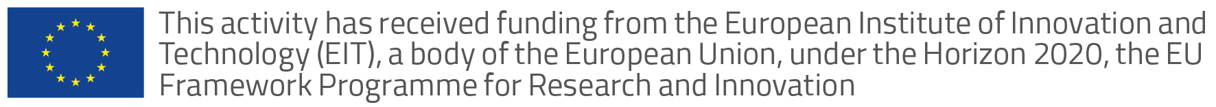 This activity has received funding from the European Institute of Technology (EIT), a body of the European Union, under the Horizon 2020, the EU Framework Programme for Research And Innovation